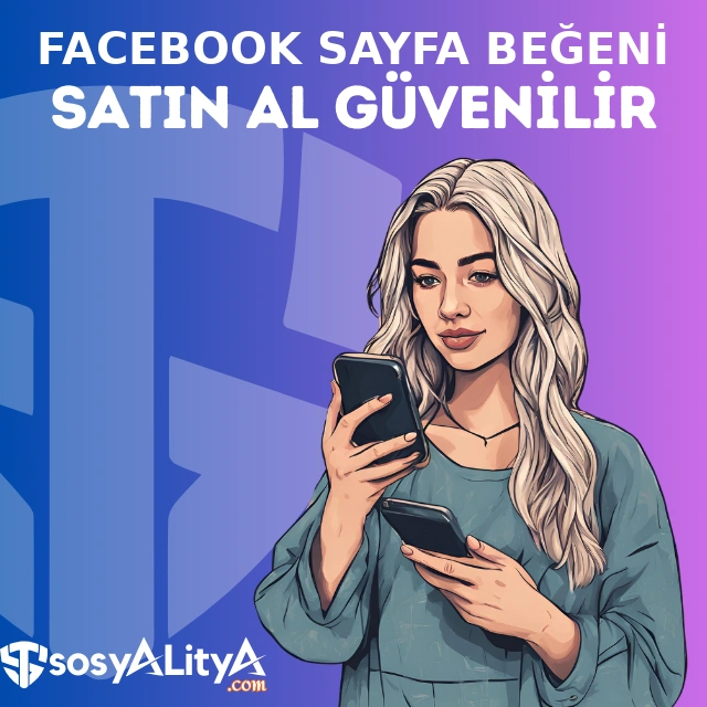 facebook sayfa begeni satin al guvenilir