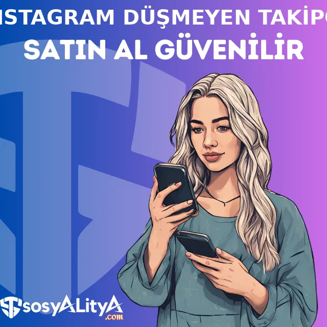 instagram dusmeyen takipci satin al guvenilir