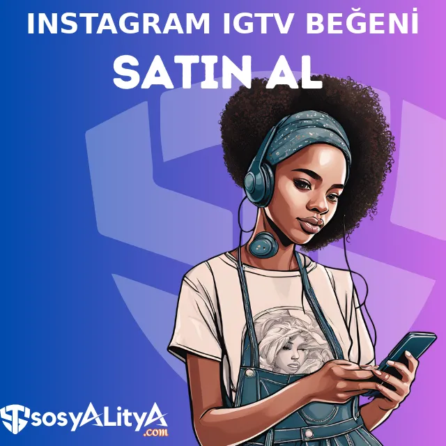 instagram igtv begeni satin al