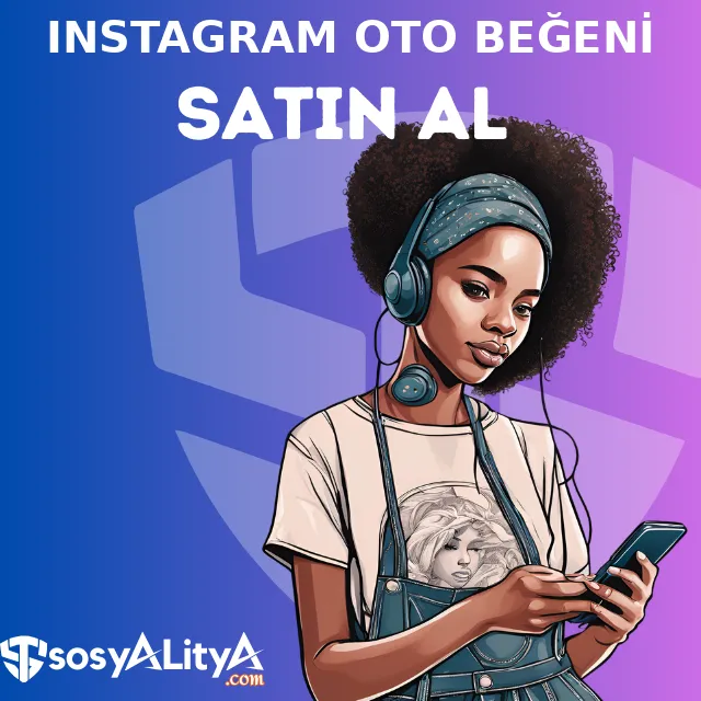 instagram otomatik begeni satin al