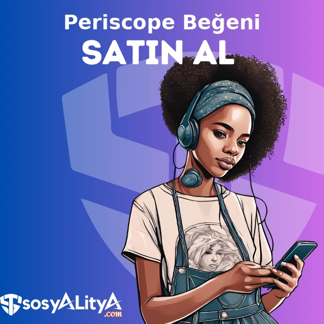 periscope begeni satin al