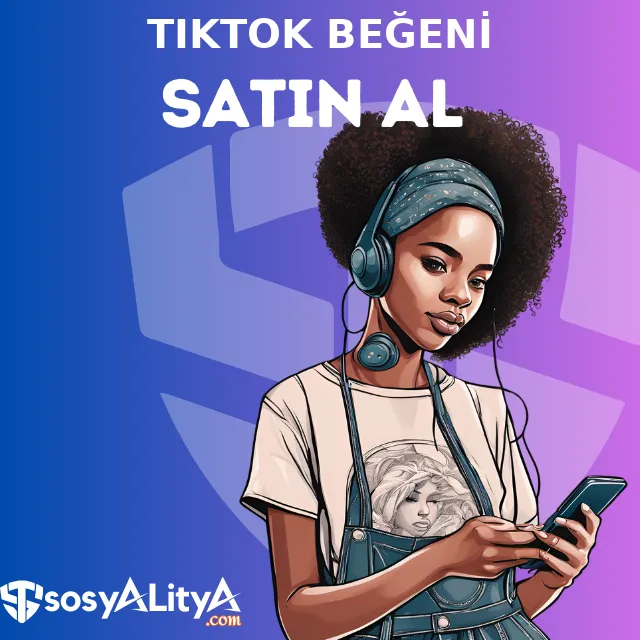 tiktok begeni satin al