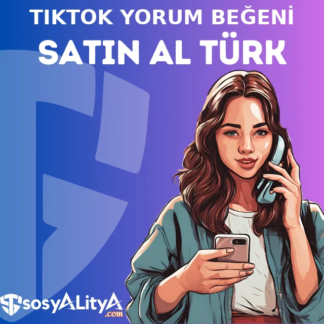 tiktok turk yorum begeni satin al