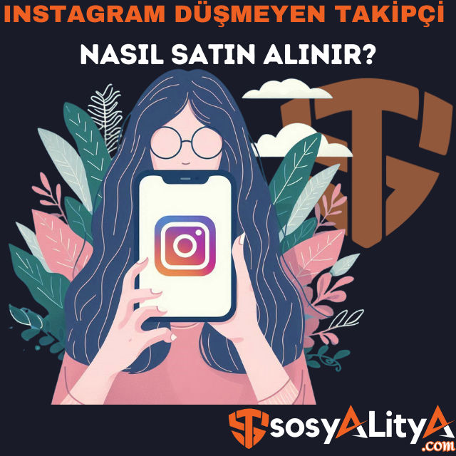 instagram düşmeyen takipçi satın al