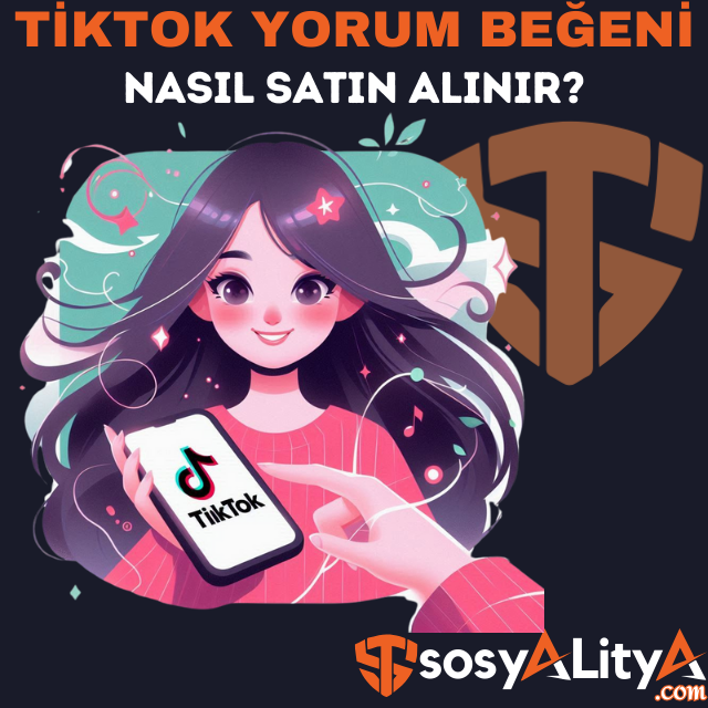 tiktok yorum beğeni satın al